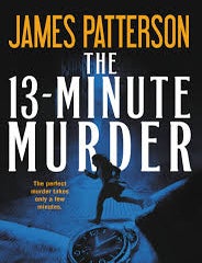 Item #112214 The 13-Minute Murder. James Patterson.